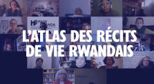 L’Atlas des Récits de vie Rwandais : Cartographier les récits pour mieux les écouter by Colloques
